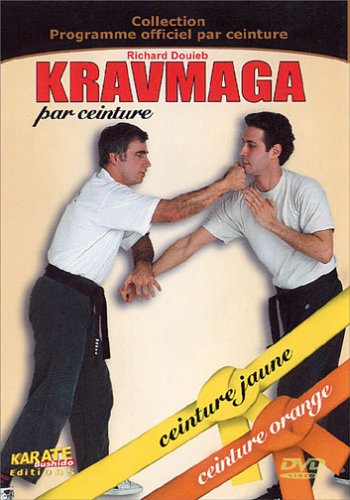 Kravmaga Par Ceinture Vol. 1 : Ceinture Jaune, Ceinture Orange