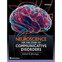 Neuroscience for the Study of Communicative Disorders