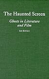 The Haunted Screen: Ghosts in Literature and Film by 