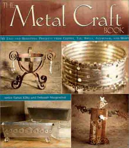 The Metal Craft Book by Janice Eaton Kilby, Deborah Morgenthal