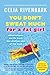 You Don't Sweat Much for a Fat Girl: Observations on Life from the Shallow End of the Pool