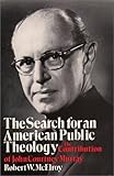 The Search for an American Public Theology : The Contribution of John Courtney Murray, McElroy, Robert W., 0809130513