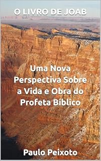 Livro O Livro de Joab: Uma Nova Perspectiva Sobre a Vida e Obra do Profeta Bíblico