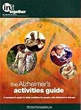 The Alzheimer's Activities Guide: A Caregiver's Guide to Daily Activites for People with Alzheimer's by 