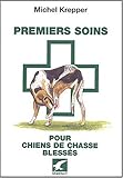 Image de Premiers soins pour chiens de chasse blessés (French Edition)