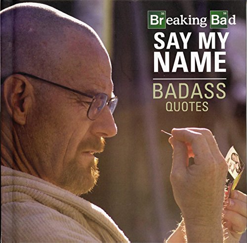 Breaking Bad - Say My Name - Badass Quotes