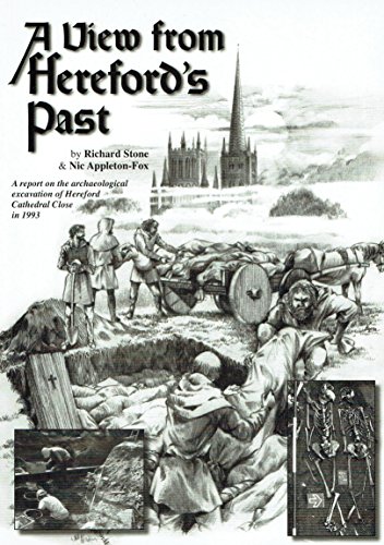 A View from Hereford's Past: Report on the Archaeological Excavation of Hereford Cathedral Close in 1993