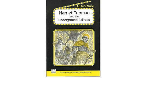Harriet Tubman And The Underground Railroad Reader S Theater Set D Jane Anderson 9781410842022 Amazon Com Books