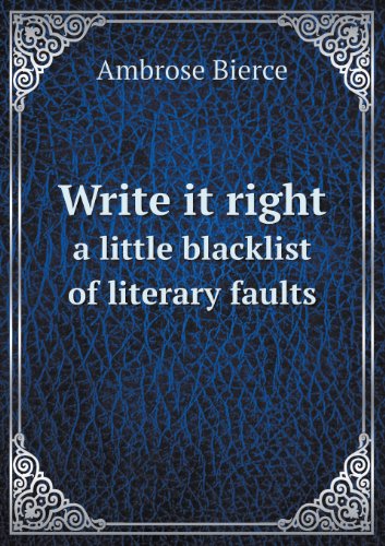 Write It Right a Little Blacklist of Literary Faults Write It Right a Little Blacklist of Literary Faults