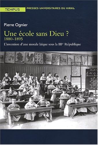 Download Une école sans Dieu ? : 1880-1895, l'invention d'une morale laïque sous la IIIe République PDF