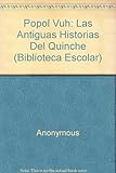 Popol Vuh: Las Antiguas Historias Del Quinche (Biblioteca Escolar) (Spanish Edition) by 