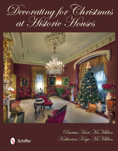 Decorating for Christmas at Historic Houses by Patricia Hart McMillan