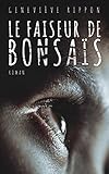 Le faiseur de bonsaïs (French Edition) by Geneviève RIPPON