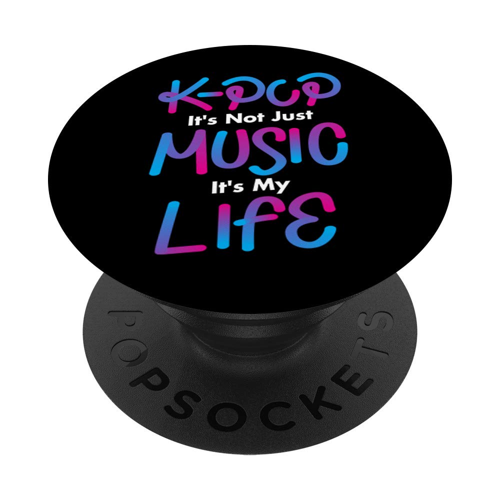 K-Pop It's Not Just Music, Korean Pop, Gifts for Kpop Fans PopSockets PopGrip: Swappable Grip for Phones & Tablets