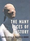 The Many Faces of History : Interviews with Asa Briggs, Peter Burke, Etal, , 1859846017