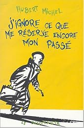J'ignore ce que me réserve encore mon passé