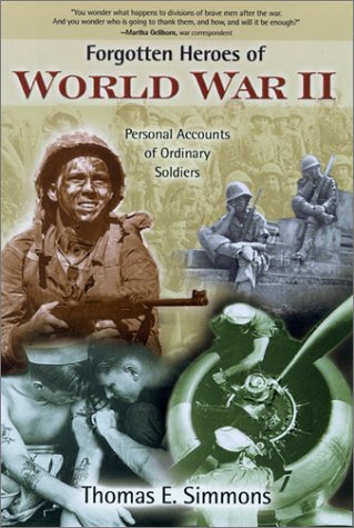 Forgotten Heroes of World War II: Personal Accounts of Ordinary Soldiers by 