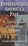 Image de Experiencing America's Past: A Travel Guide to Museum Villages