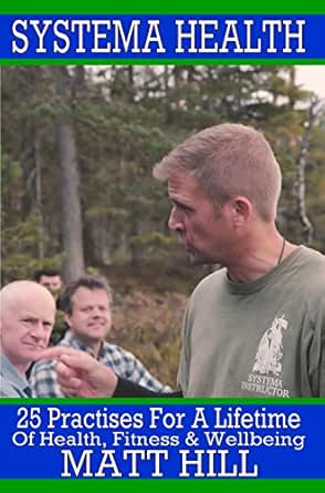 Amazon Com Systema Health 25 Practises For A Lifetime Of Health Fitness And Wellbeing Ebook Hill Matt Kindle Store