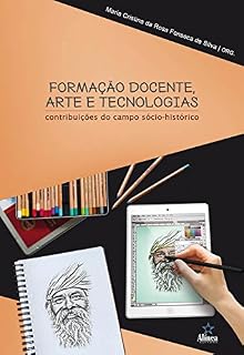 Livro Formação Docente, Arte e Tecnologias: Contribuições do campo sócio-histórico