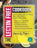 The Lectin Free Cookbook : Easy and Delicious Recipes for Your Health: Help You Lose Weigh,Digestive