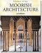Moorish Architecture (Taschen 25th Anniversary Series) by Marianne Barrucand, Achim Bednorz
