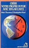 Créez votre propre futur avec Edgar Cayce by