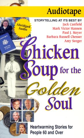 Download Chicken Soup for the Golden Soul: Heartwarming Stories for People 60 and over (Chicken Soup for the Soul)