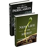Spiritual Growth: New Life In The Spirit, The Divine Persuasion