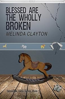 Blessed Are The Wholly Broken Tennessee Delta Series Book 1 Kindle Edition By Melinda