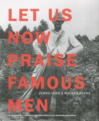 Let Us Now Praise Famous Men Three Tenant Families Amazon Co Uk James Agee Walker Evans Books