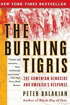 The Burning Tigris: The Armenian Genocide and America's Response