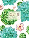 Succulent 2018 Weekly Planner: Weekly Monthly Organizer with Inspirational Quotes + To-Do Lists (Succulent Notebooks) (Volume 1)