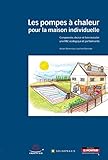Les pompes à chaleur pour la maison individuelle (Observ'ER/Solarpraxis/Éditions du Moniteur) (French Edition) by