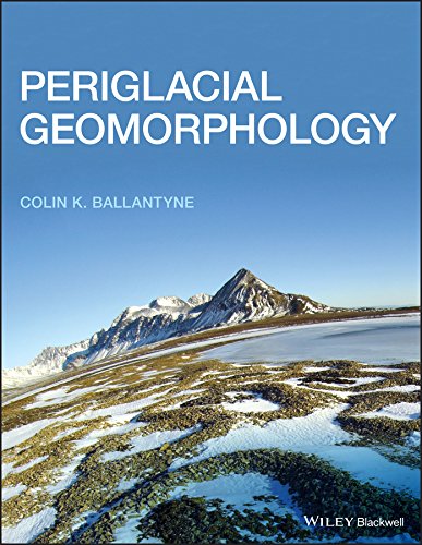 Periglacial Geomorphology by Colin K. Ballantyne