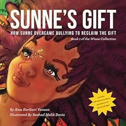 Sunne's Gift: How Sunne Overcame Bullying to Reclaim the Gift (Wiase Collection) (Volume 1)