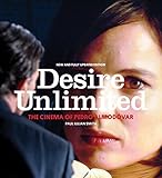 Desire Unlimited: The Cinema of Pedro Almodóvar by