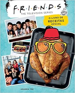 Friends: O Livro de Receitas Oficial