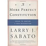 A More Perfect Constitution: Why the Constitution Must Be Revised: Ideas to Inspire a New Generation