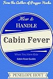 How to Handle Cabin Fever When You Have Kids (Cabin Fever Guides)