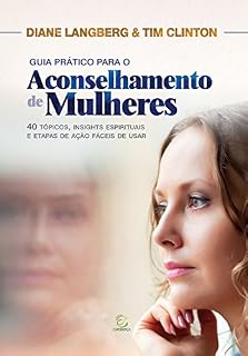 Livro Guia prático para o aconselhamento de mulheres: 40 tópicos, insights espirituais e etapas de ação fáceis de usar