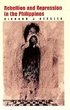 Rebellion and Repression in the Philippines, Kessler, Richard J., 0300051301