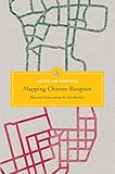 Jayde Lin Roberts, "Mapping Chinese Rangoon: Place and Nation among the Sino-Burmese" (U Washington Press, 2016)