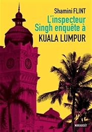 L' inspecteur Singh enquête à Kuala Lumpur