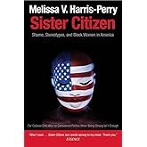 Sister Citizen: Shame, Stereotypes, and Black Women in America