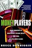 Money Players: How Hockey's Greatest Stars Beat the NHL at its Own Game