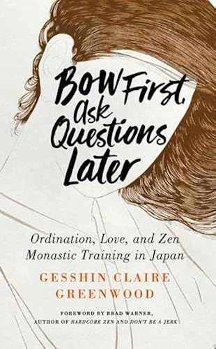 Download Bow First, Ask Questions Later: Ordination, Love, and Monastic Zen in Japan PDF