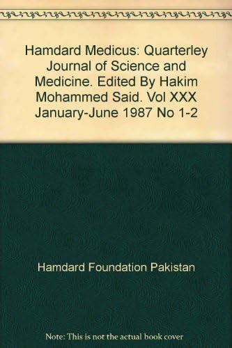 Hamdard Medicus: Quarterley Journal of Science and Medicine. Edited By Hakim Mohammed Said. Vol XXX January-June 1987 No 1-2