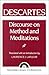 Descartes: Discourse On Method and the Meditations