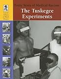 Forty Years of Medical Racism: The Tuskegee Experiments (Lucent Library of Black History)